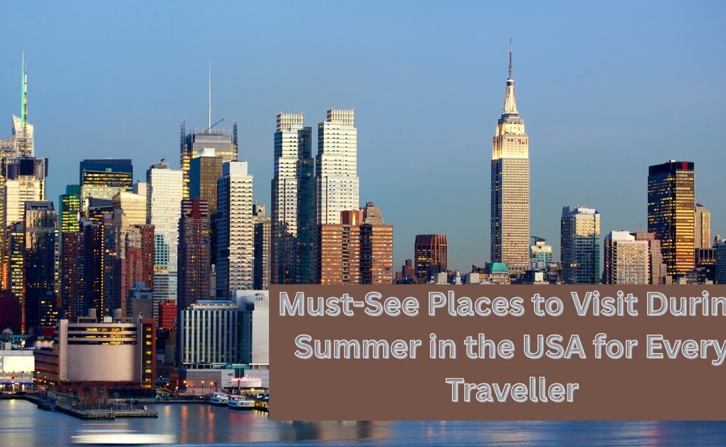 Places to Visit During Summer in the USA