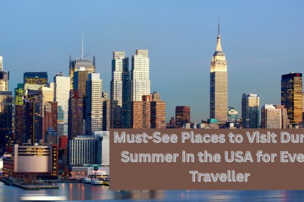 Places to Visit During Summer in the USA